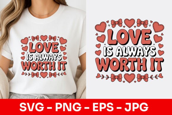Love Is Always Worth It Decorative SVG
