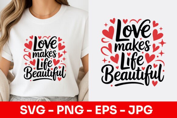 Love Makes Life Beautiful SVG